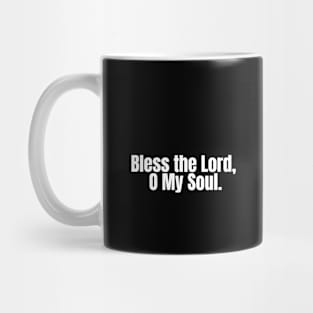 Bless the Lord, O my soul Mug